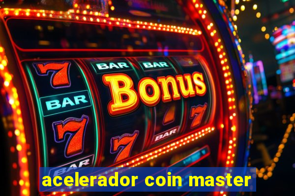 acelerador coin master